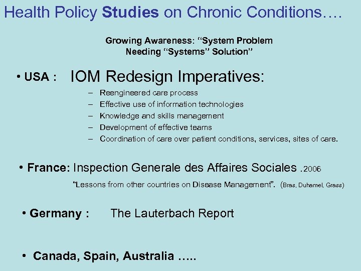 Health Policy Studies on Chronic Conditions…. Growing Awareness: “System Problem Needing “Systems” Solution” •