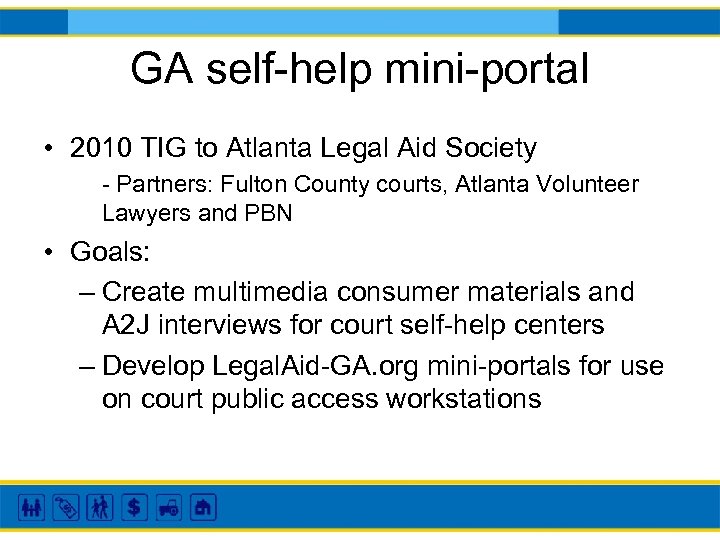 GA self-help mini-portal • 2010 TIG to Atlanta Legal Aid Society - Partners: Fulton