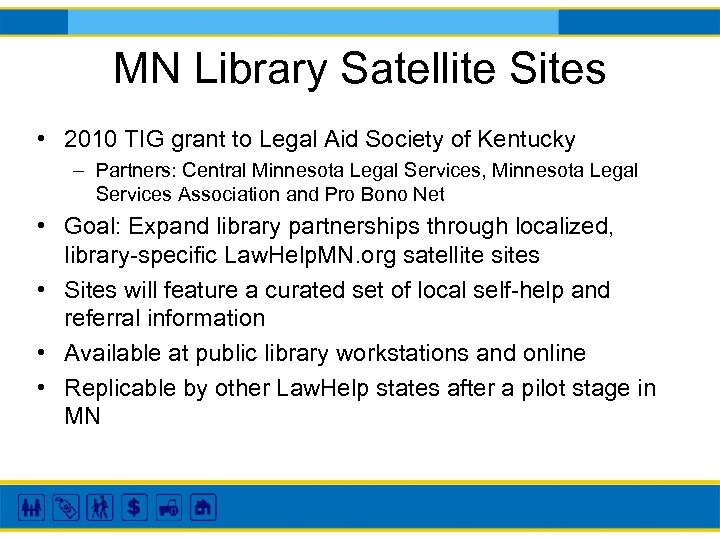 MN Library Satellite Sites • 2010 TIG grant to Legal Aid Society of Kentucky