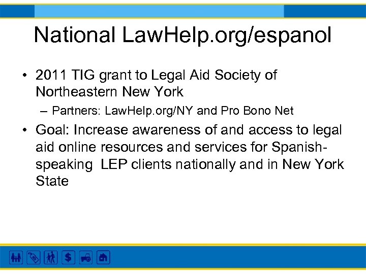 National Law. Help. org/espanol • 2011 TIG grant to Legal Aid Society of Northeastern