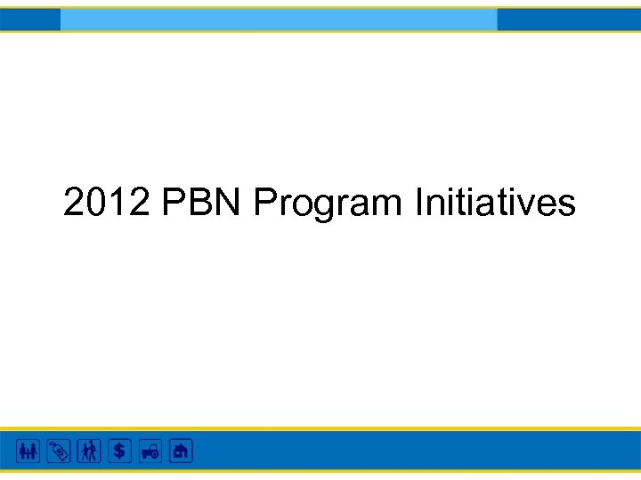 2012 PBN Program Initiatives 