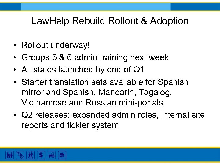 Law. Help Rebuild Rollout & Adoption • • Rollout underway! Groups 5 & 6