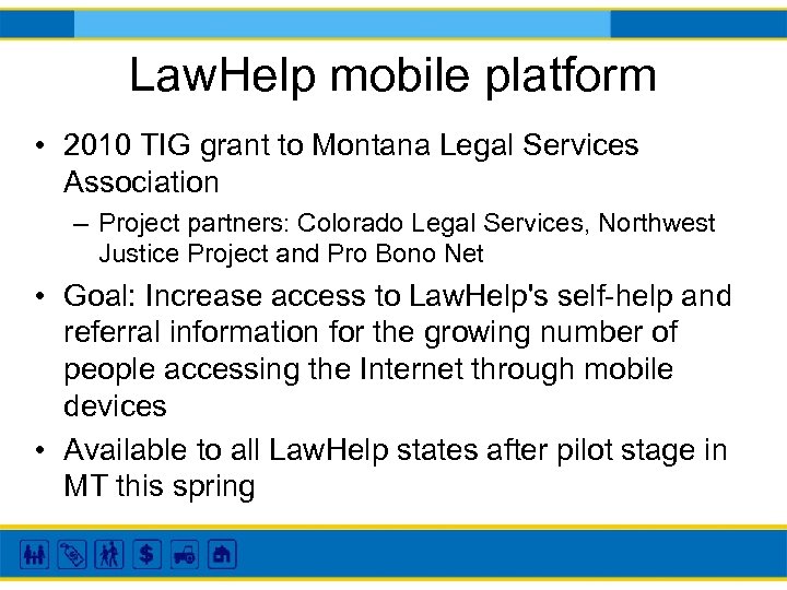 Law. Help mobile platform • 2010 TIG grant to Montana Legal Services Association –