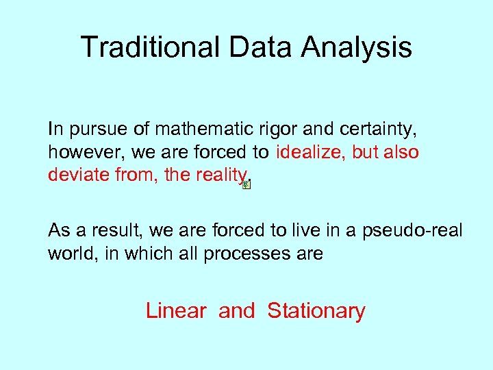 Traditional Data Analysis In pursue of mathematic rigor and certainty, however, we are forced