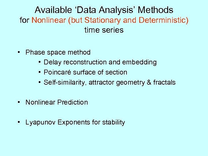 Available ‘Data Analysis’ Methods for Nonlinear (but Stationary and Deterministic) time series • Phase