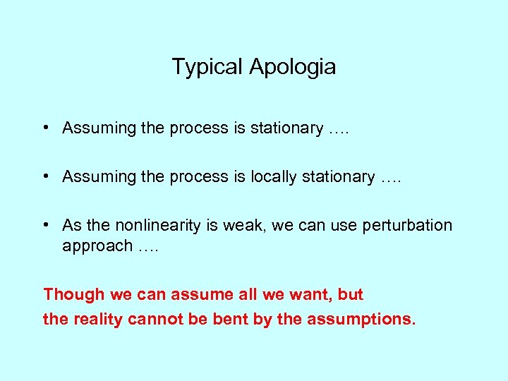 Typical Apologia • Assuming the process is stationary …. • Assuming the process is