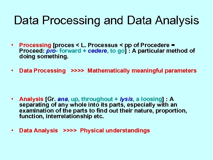 Data Processing and Data Analysis • Processing [proces < L. Processus < pp of