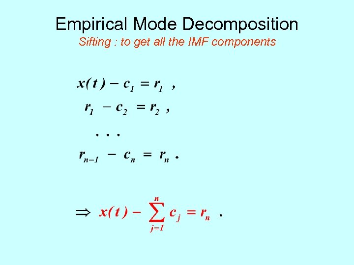 Empirical Mode Decomposition Sifting : to get all the IMF components 