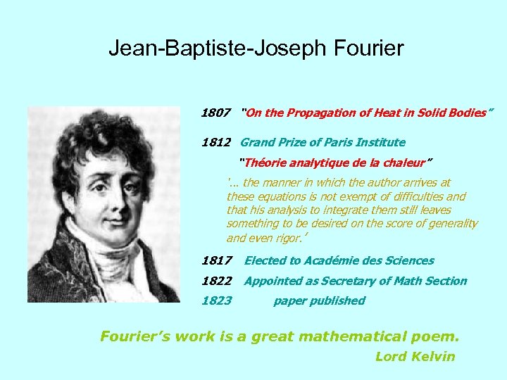 Jean-Baptiste-Joseph Fourier 1807 “On the Propagation of Heat in Solid Bodies” 1812 Grand Prize