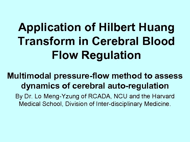 Application of Hilbert Huang Transform in Cerebral Blood Flow Regulation Multimodal pressure-flow method to