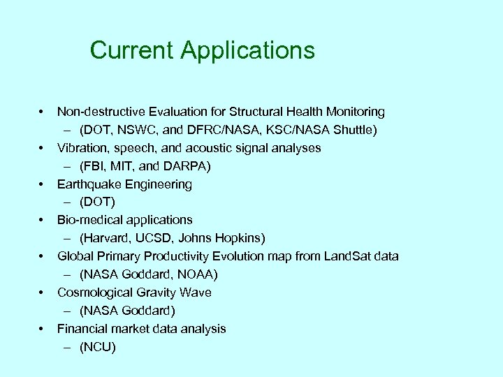 Current Applications • • Non-destructive Evaluation for Structural Health Monitoring – (DOT, NSWC, and