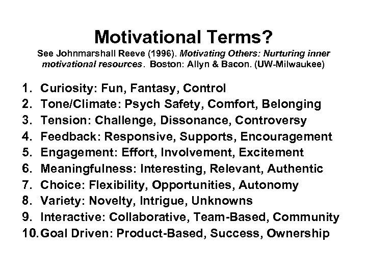 Motivational Terms? See Johnmarshall Reeve (1996). Motivating Others: Nurturing inner motivational resources. Boston: Allyn