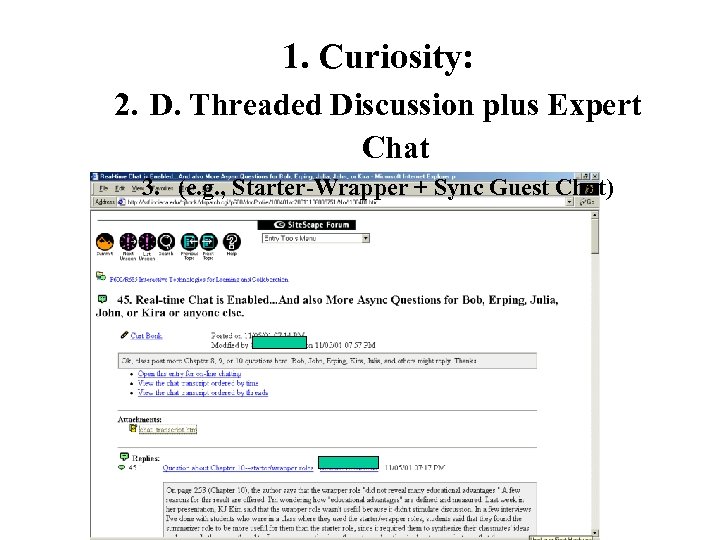 1. Curiosity: 2. D. Threaded Discussion plus Expert Chat 3. (e. g. , Starter-Wrapper