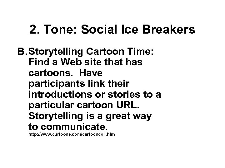 2. Tone: Social Ice Breakers B. Storytelling Cartoon Time: Find a Web site that