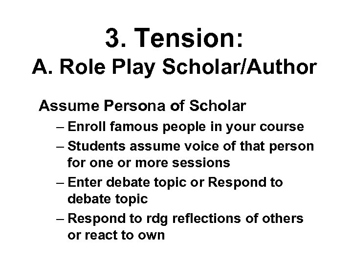 3. Tension: A. Role Play Scholar/Author Assume Persona of Scholar – Enroll famous people