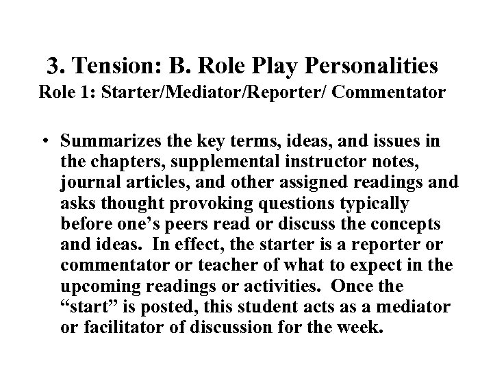 3. Tension: B. Role Play Personalities Role 1: Starter/Mediator/Reporter/ Commentator • Summarizes the key