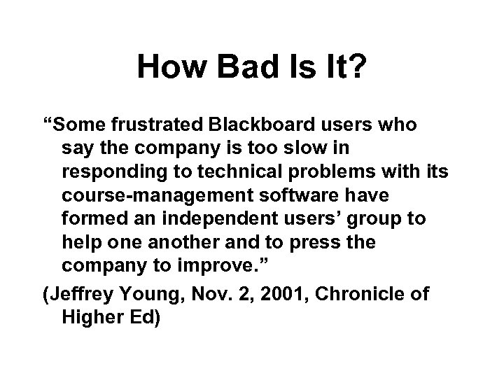How Bad Is It? “Some frustrated Blackboard users who say the company is too