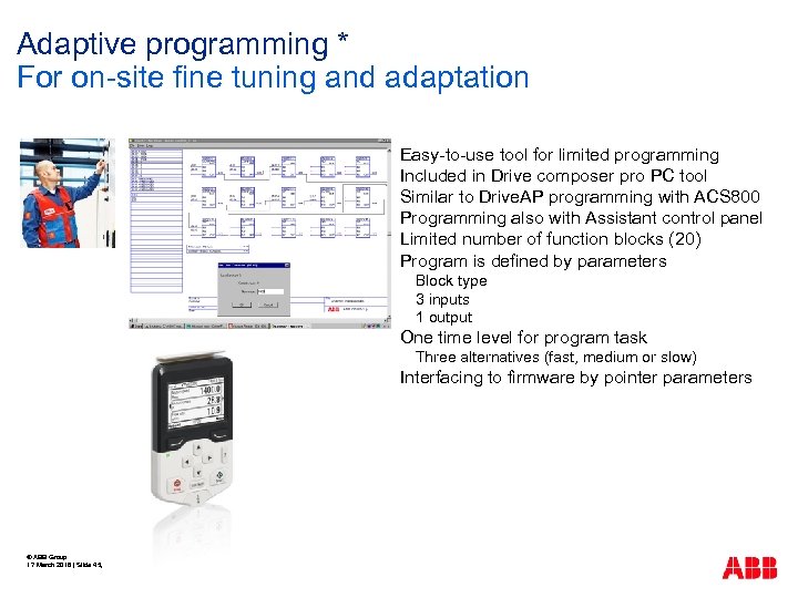 Adaptive programming * For on-site fine tuning and adaptation Easy-to-use tool for limited programming