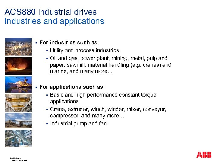 ACS 880 industrial drives Industries and applications § § © ABB Group 17 March