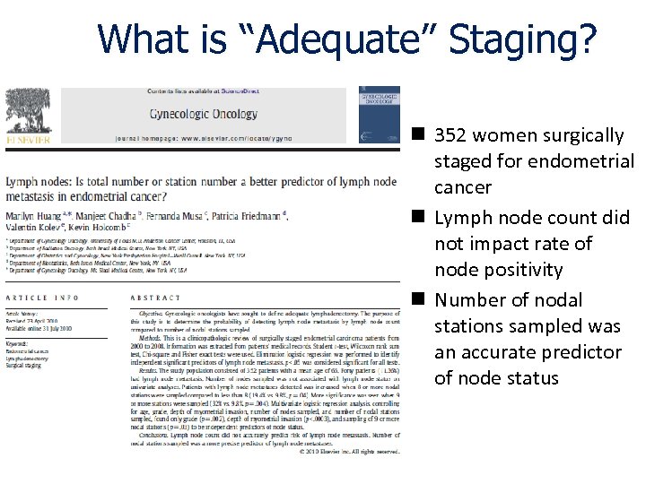What is “Adequate” Staging? n 352 women surgically staged for endometrial cancer n Lymph