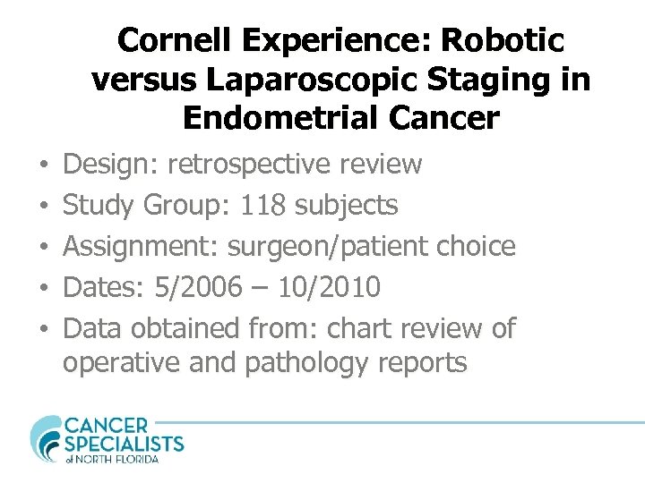 Cornell Experience: Robotic versus Laparoscopic Staging in Endometrial Cancer • • • Design: retrospective