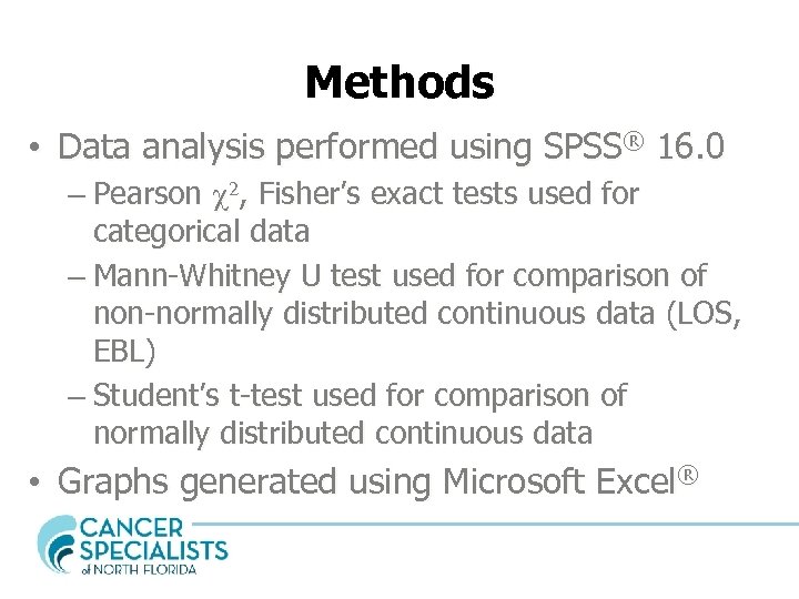 Methods • Data analysis performed using SPSS® 16. 0 – Pearson c 2, Fisher’s