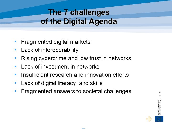 The 7 challenges of the Digital Agenda • • Fragmented digital markets Lack of