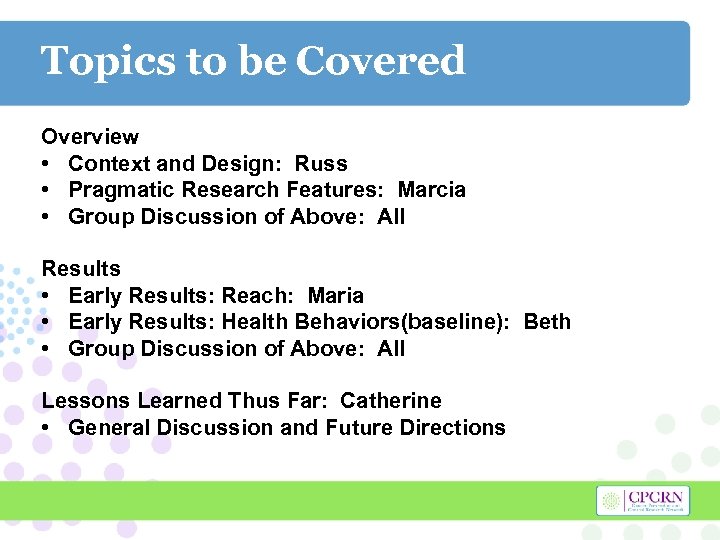 Topics to be Covered Overview • Context and Design: Russ • Pragmatic Research Features: