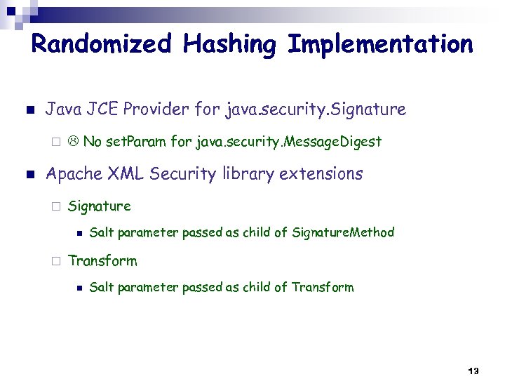 Randomized Hashing Implementation n Java JCE Provider for java. security. Signature ¨ n No