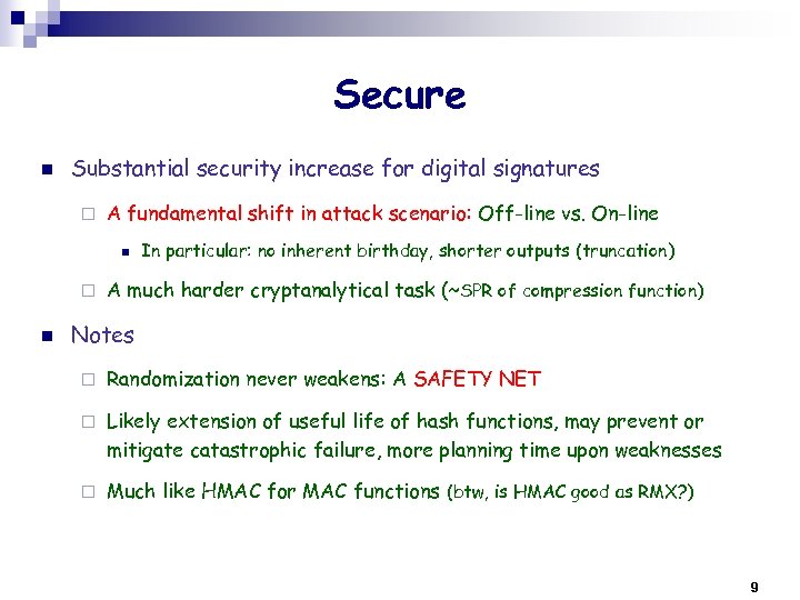 Secure n Substantial security increase for digital signatures ¨ A fundamental shift in attack