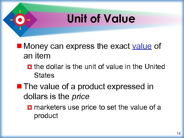 Unit of Value ¾ Money can express the exact value of an item ¤