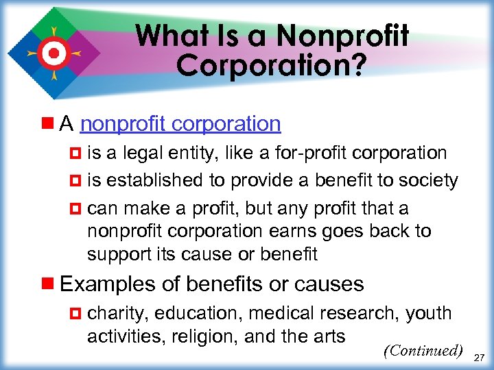 What Is a Nonprofit Corporation? ¾ A nonprofit corporation ¤ is a legal entity,