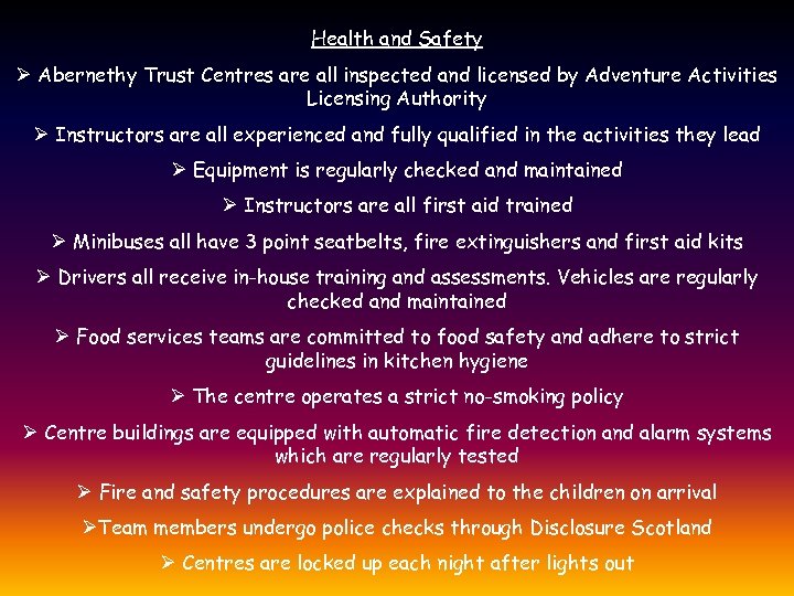 Health and Safety Ø Abernethy Trust Centres are all inspected and licensed by Adventure