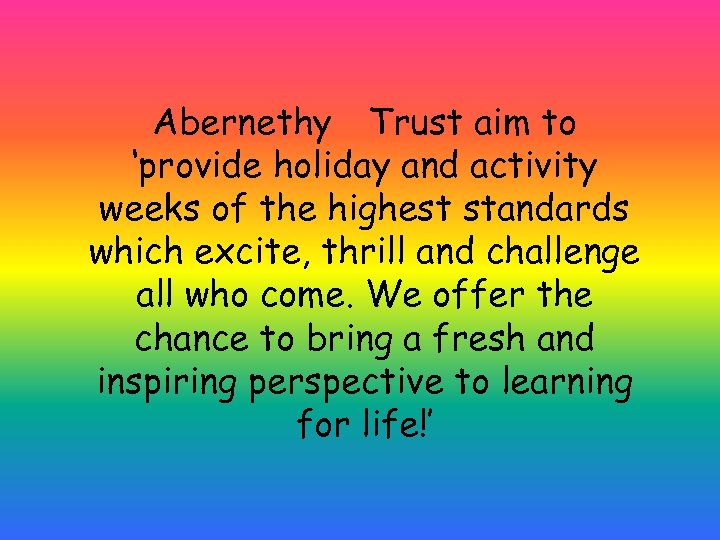 Abernethy Trust aim to ‘provide holiday and activity weeks of the highest standards which