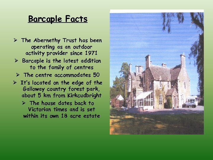 Barcaple Facts Ø The Abernethy Trust has been operating as an outdoor activity provider