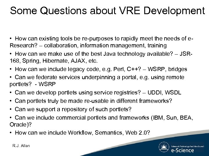 Some Questions about VRE Development • How can existing tools be re-purposes to rapidly