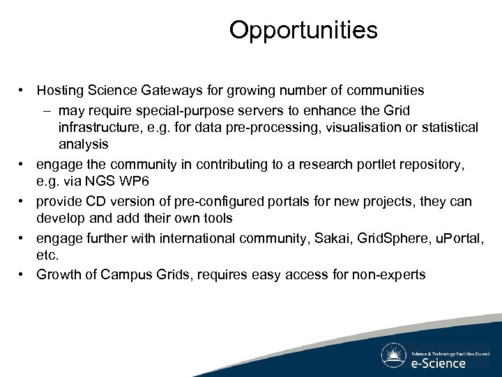 Opportunities • Hosting Science Gateways for growing number of communities – may require special-purpose