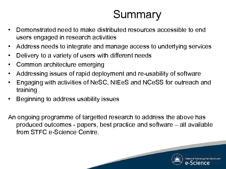 Summary • Demonstrated need to make distributed resources accessible to end users engaged in