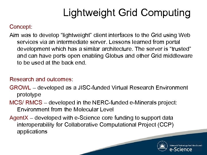 Lightweight Grid Computing Concept: Aim was to develop “lightweight” client interfaces to the Grid