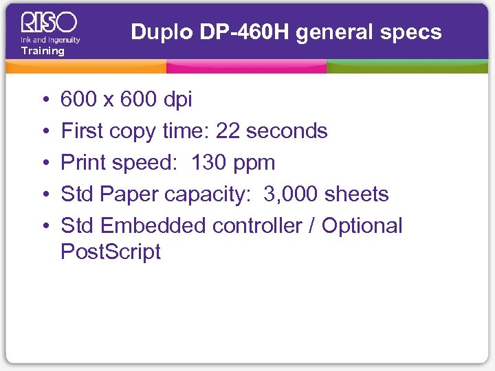 Duplo DP-460 H general specs Training • • • 600 x 600 dpi First