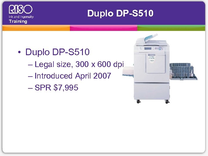 Duplo DP-S 510 Training • Duplo DP-S 510 – Legal size, 300 x 600