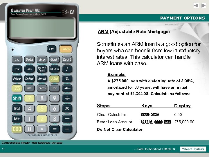 PAYMENT OPTIONS ARM (Adjustable Rate Mortgage) Sometimes an ARM loan is a good option