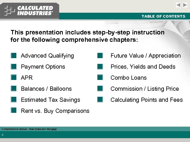 TABLE OF CONTENTS This presentation includes step-by-step instruction for the following comprehensive chapters: Advanced