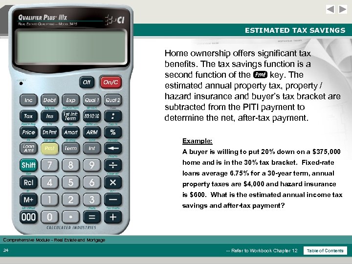 ESTIMATED TAX SAVINGS Home ownership offers significant tax benefits. The tax savings function is