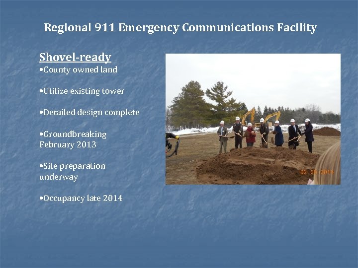 Regional 911 Emergency Communications Facility Shovel-ready • County owned land • Utilize existing tower