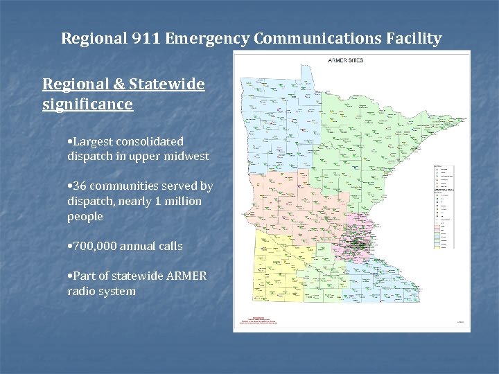 Regional 911 Emergency Communications Facility Regional & Statewide significance • Largest consolidated dispatch in