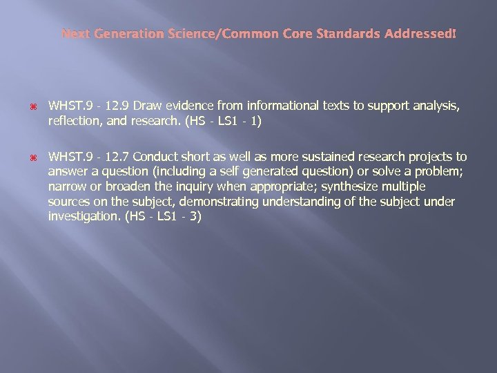 Next Generation Science/Common Core Standards Addressed! z z WHST. 9‐ 12. 9 Draw evidence
