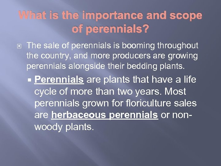 What is the importance and scope of perennials? The sale of perennials is booming