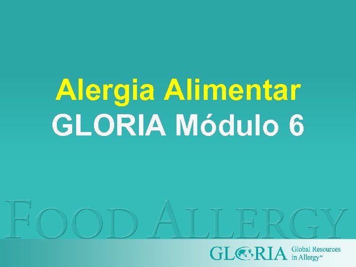 Alergia Alimentar GLORIA Módulo 6 