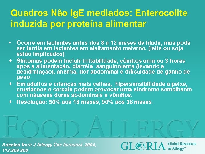 Quadros Não Ig. E mediados: Enterocolite induzida por proteína alimentar • Ocorre em lactentes